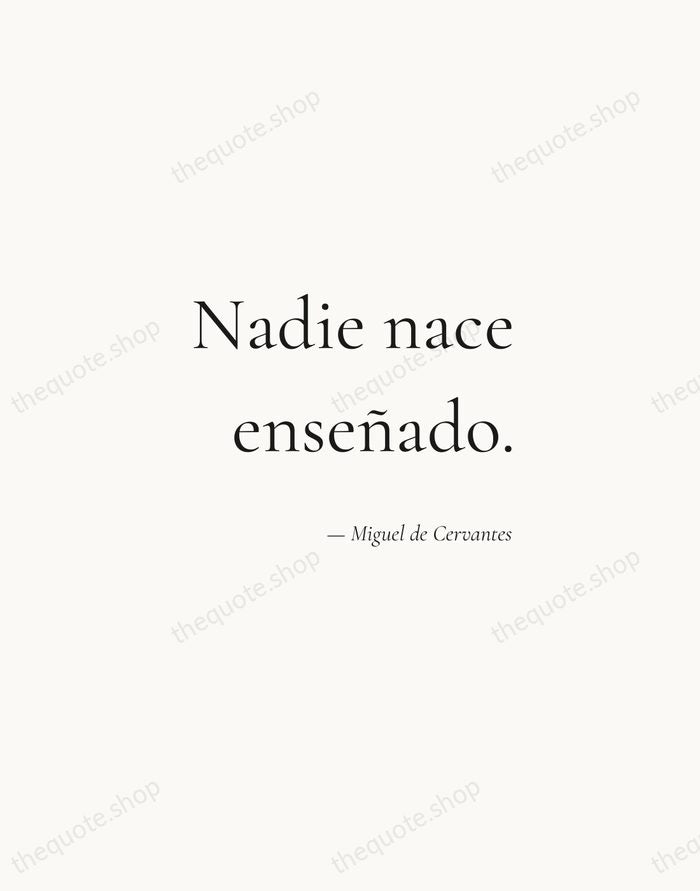 Nadie nace enseñado. — Miguel de Cervantes — Soft Serif Right