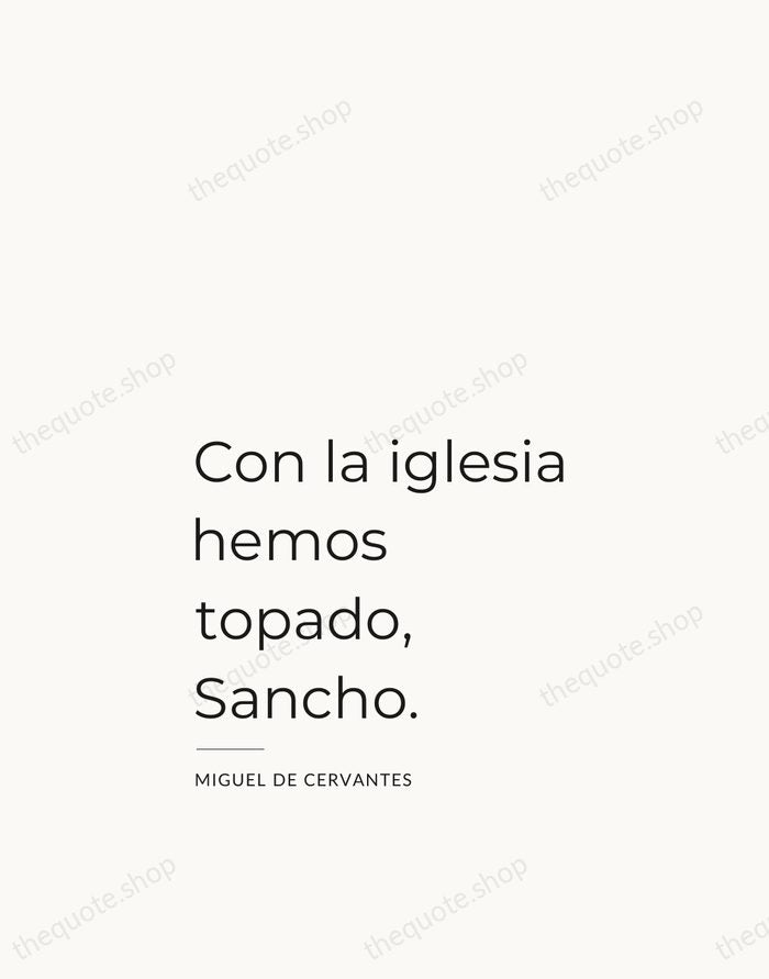 Con la iglesia hemos topado, Sancho. — Miguel de Cervantes — Studio Left