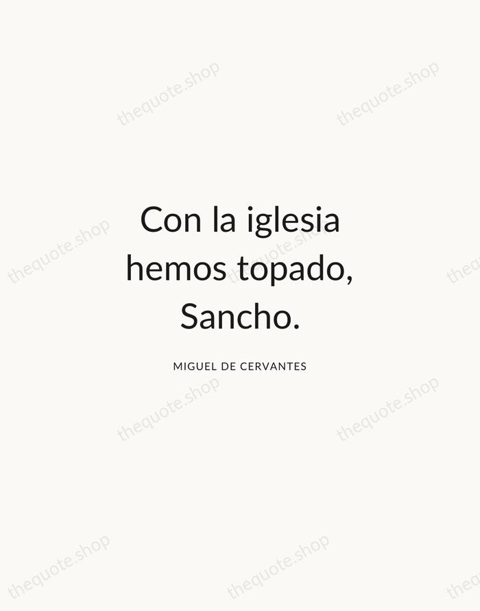 Con la iglesia hemos topado, Sancho. — Miguel de Cervantes — Modern Sans Calm