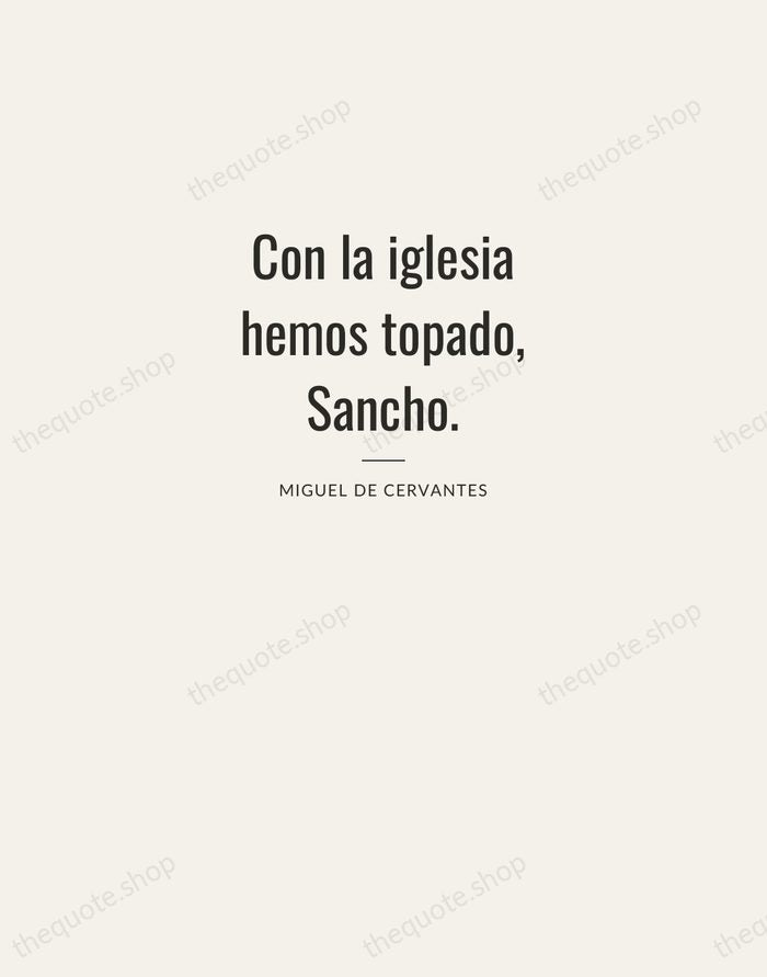 Con la iglesia hemos topado, Sancho. — Miguel de Cervantes — Letterpress Caps