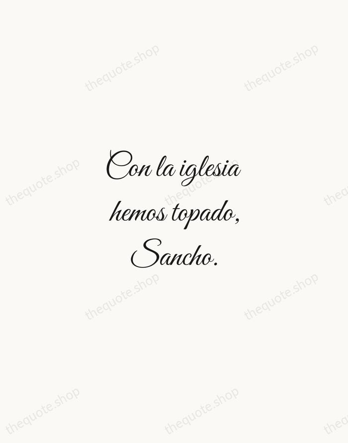 Con la iglesia hemos topado, Sancho. — Miguel de Cervantes — Script Whisper