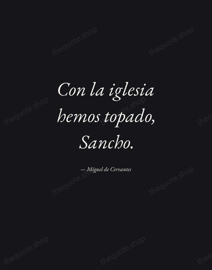 Con la iglesia hemos topado, Sancho. — Miguel de Cervantes — Manuscript Italic