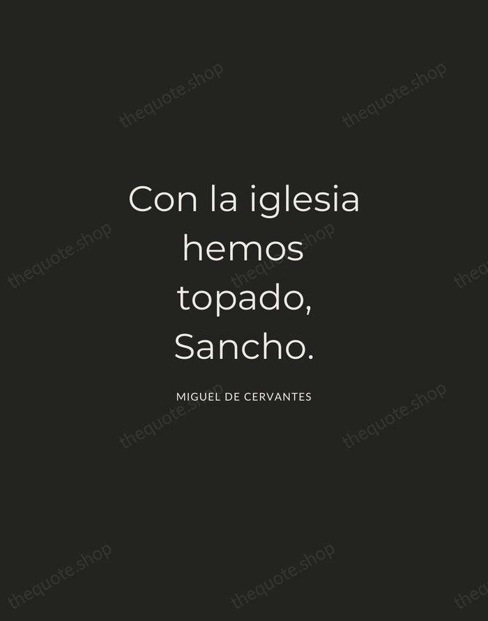 Con la iglesia hemos topado, Sancho. — Miguel de Cervantes — Charcoal Sans