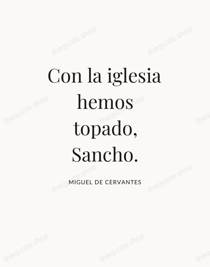 Con la iglesia hemos topado, Sancho. — Miguel de Cervantes — Statement Serif