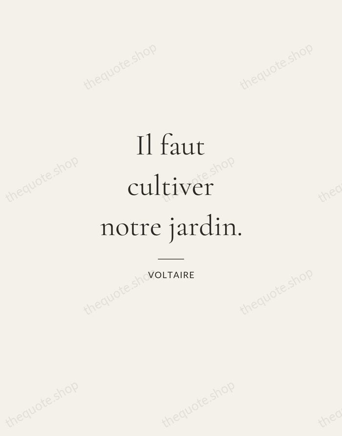 Il faut cultiver notre jardin. — Voltaire — Gallery Rule