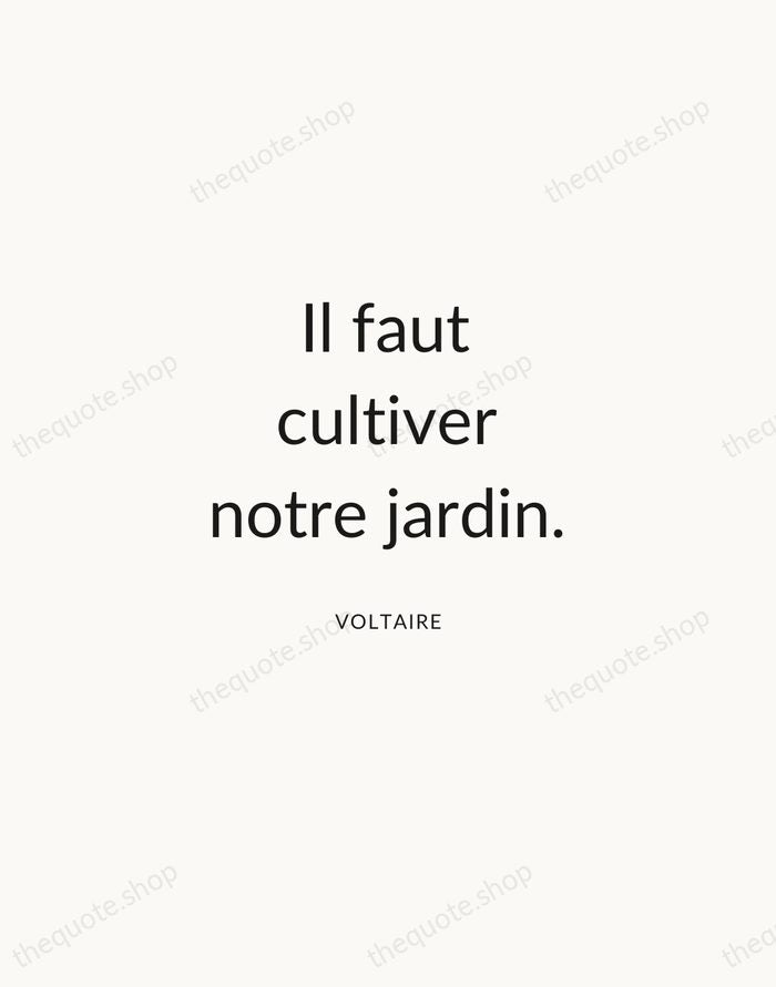 Il faut cultiver notre jardin. — Voltaire — Modern Sans Calm