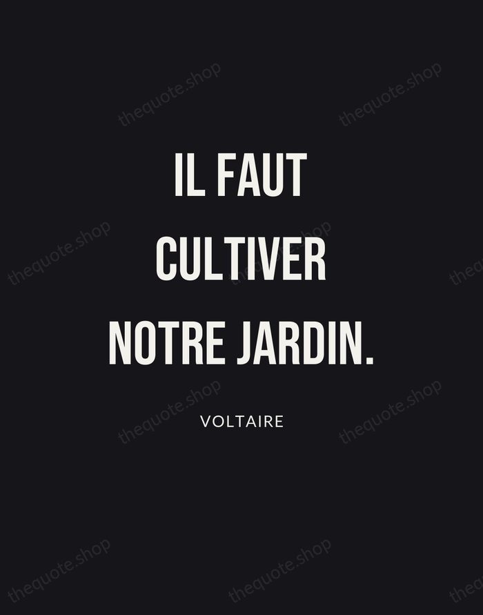 Il faut cultiver notre jardin. — Voltaire | Printable Wall Art — Poster Condensed