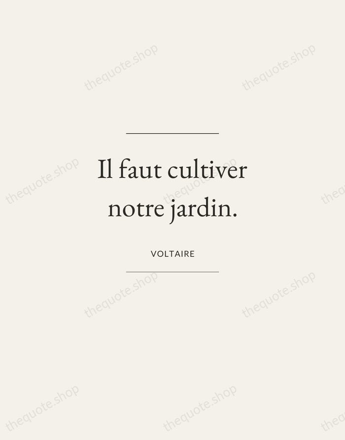 Il faut cultiver notre jardin. — Voltaire — Gallery Frame