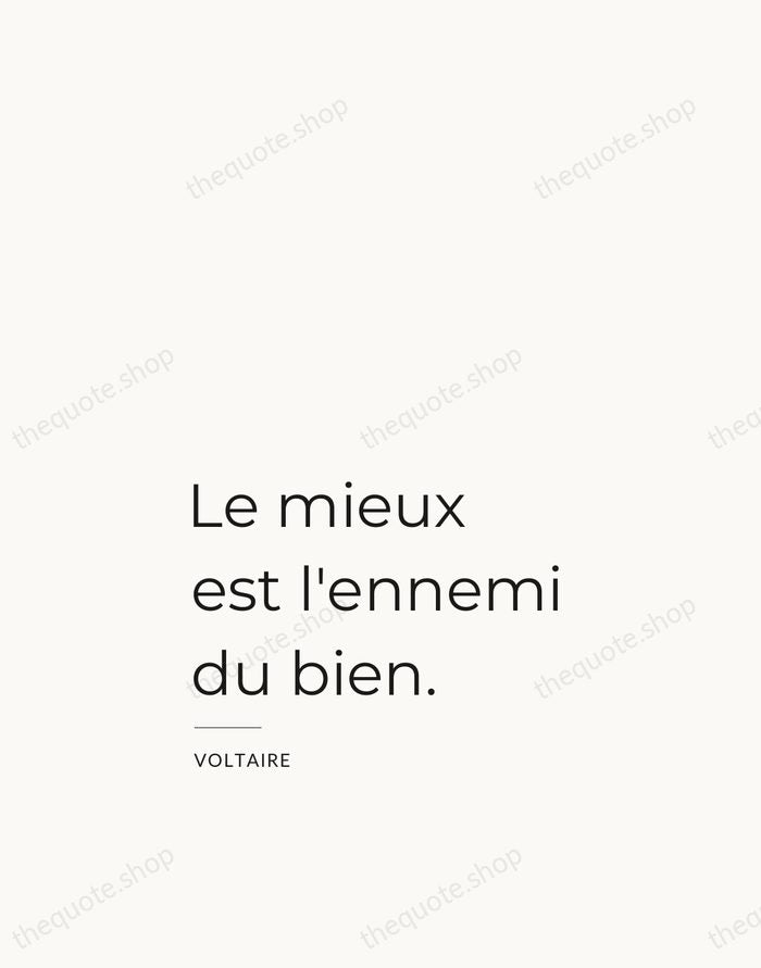 Le mieux est l'ennemi du bien. — Voltaire — Studio Left