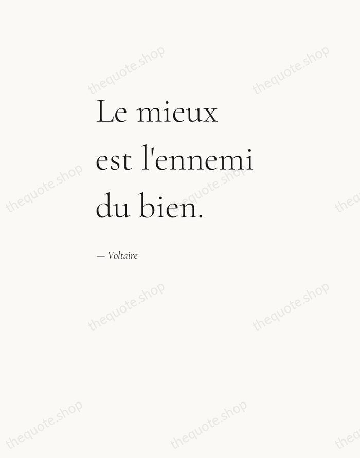 Le mieux est l'ennemi du bien. — Voltaire — Editorial Left Serif
