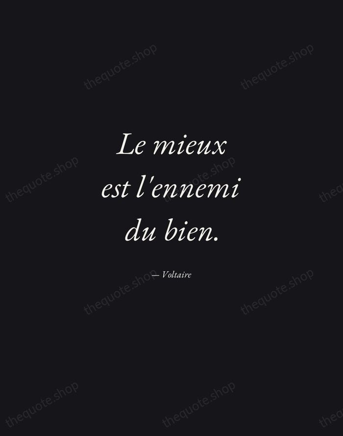 Le mieux est l'ennemi du bien. — Voltaire — Manuscript Italic