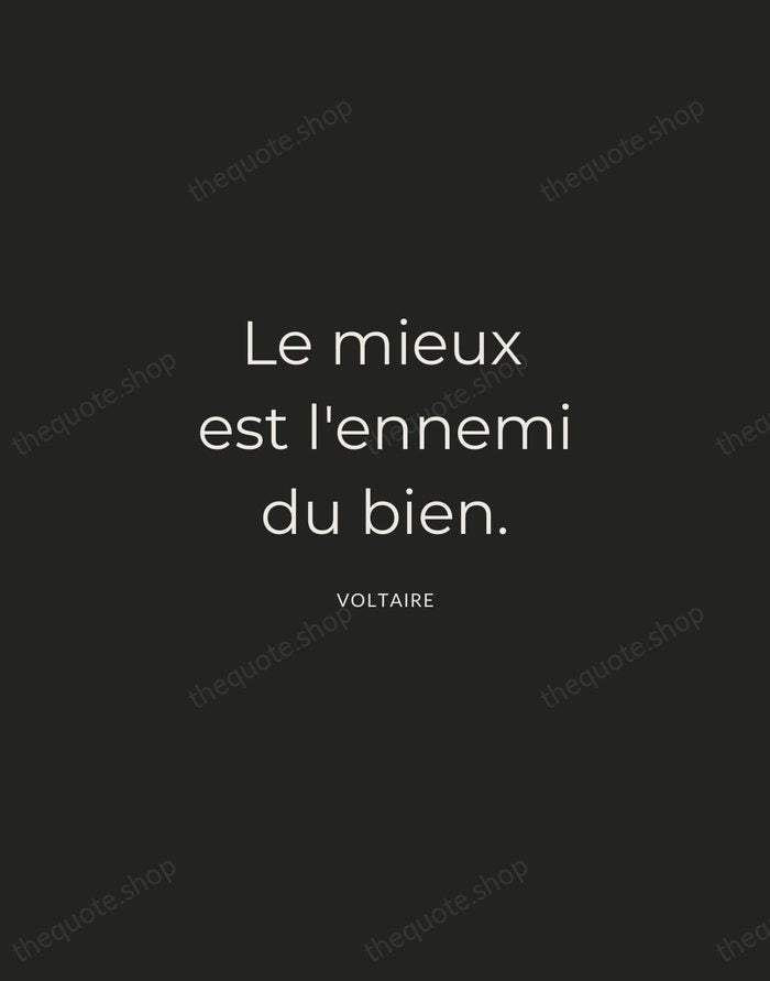 Le mieux est l'ennemi du bien. — Voltaire — Charcoal Sans