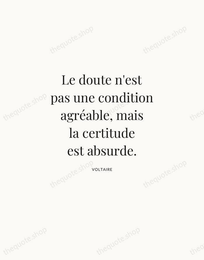Le doute n'est pas une condition agréable, mais la certitude est absurde. — Voltaire | Printable Wall Art — Atelier Serif