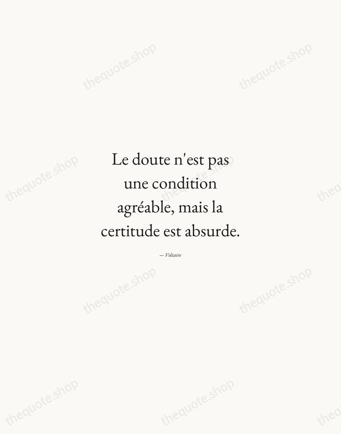 Le doute n'est pas une condition agréable, mais la certitude est absurde. — Voltaire — Quiet Garamond