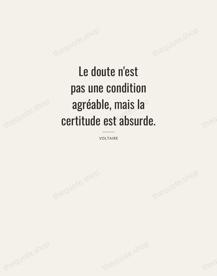 Le doute n'est pas une condition agréable, mais la certitude est absurde. — Voltaire — Letterpress Caps