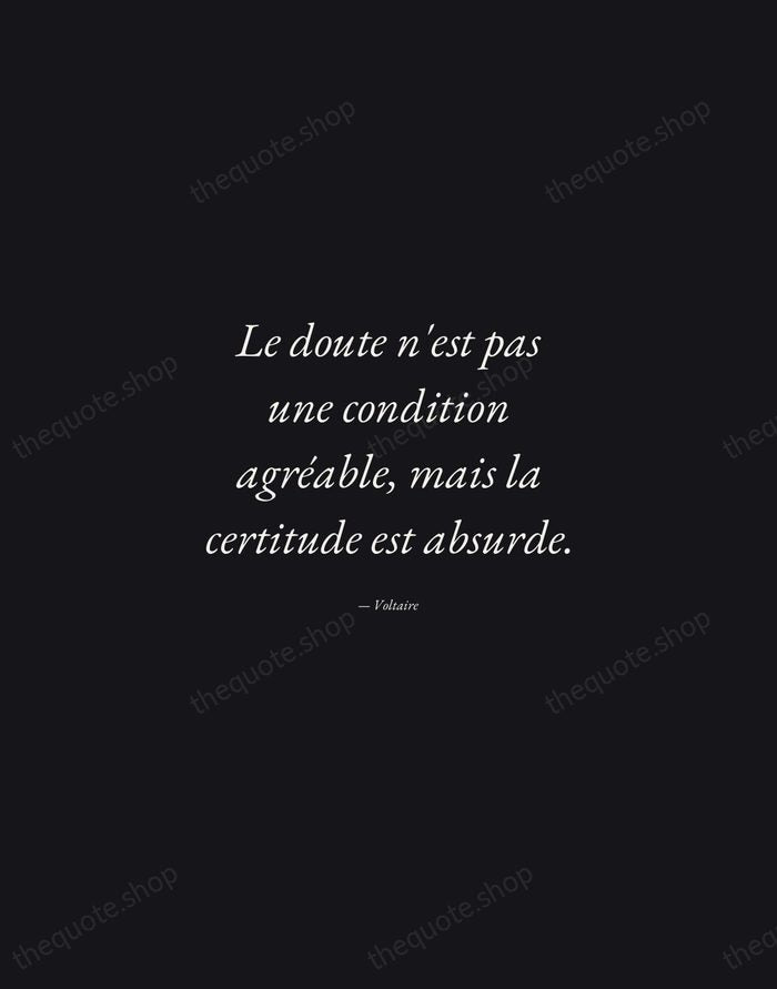 Le doute n'est pas une condition agréable, mais la certitude est absurde. — Voltaire — Manuscript Italic