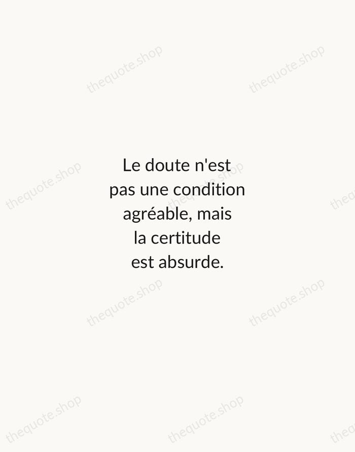 Le doute n'est pas une condition agréable, mais la certitude est absurde. — Voltaire — Minimal Unsigned