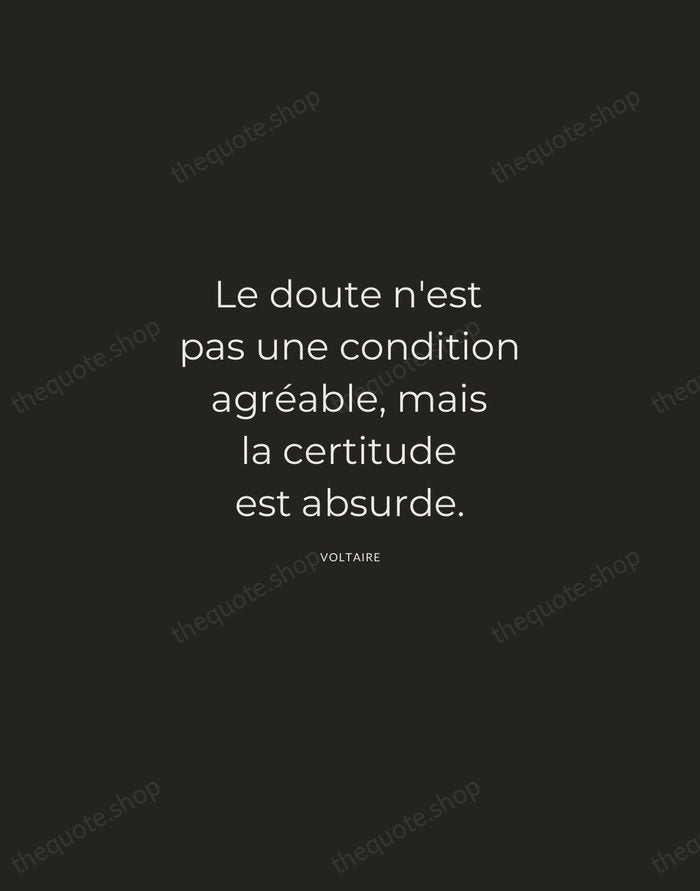 Le doute n'est pas une condition agréable, mais la certitude est absurde. — Voltaire — Charcoal Sans