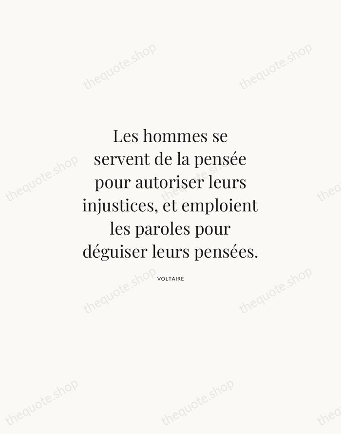 Les hommes se servent de la pensée pour autoriser leurs injustices, et… — Voltaire | Printable Wall Art — Atelier Serif