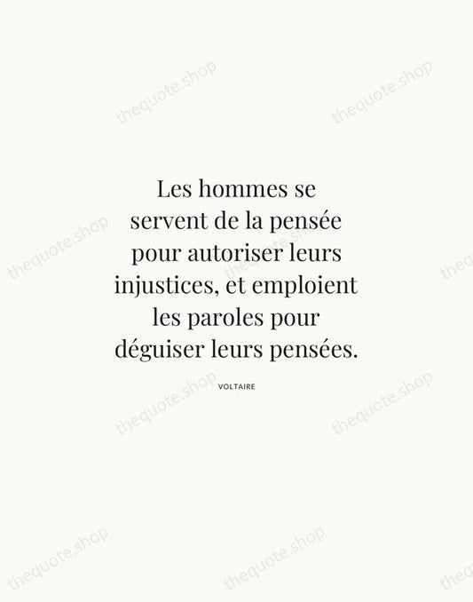 Les hommes se servent de la pensée pour autoriser leurs injustices, et… — Voltaire | Printable Wall Art — Atelier Serif