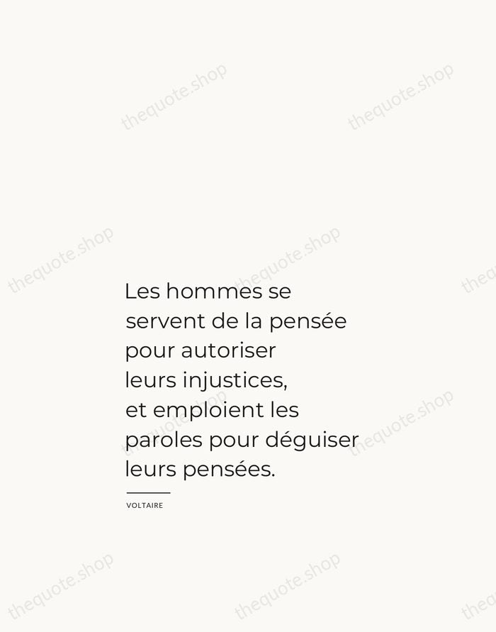 Les hommes se servent de la pensée pour autoriser leurs injustices, et… — Voltaire — Studio Left