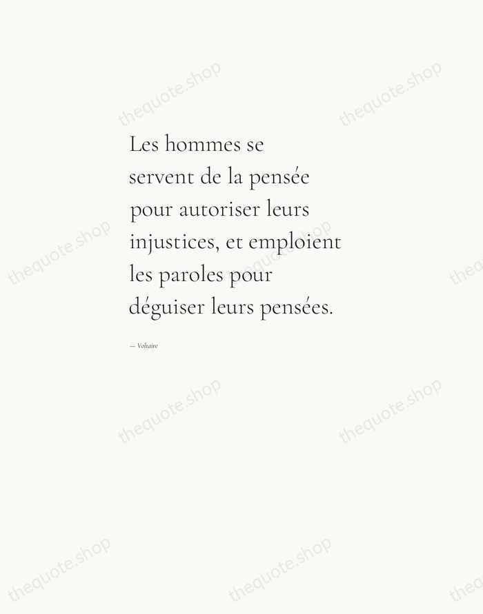 Les hommes se servent de la pensée pour autoriser leurs injustices, et… — Voltaire — Editorial Left Serif