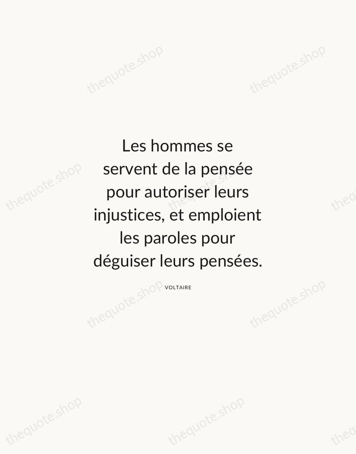 Les hommes se servent de la pensée pour autoriser leurs injustices, et… — Voltaire — Modern Sans Calm