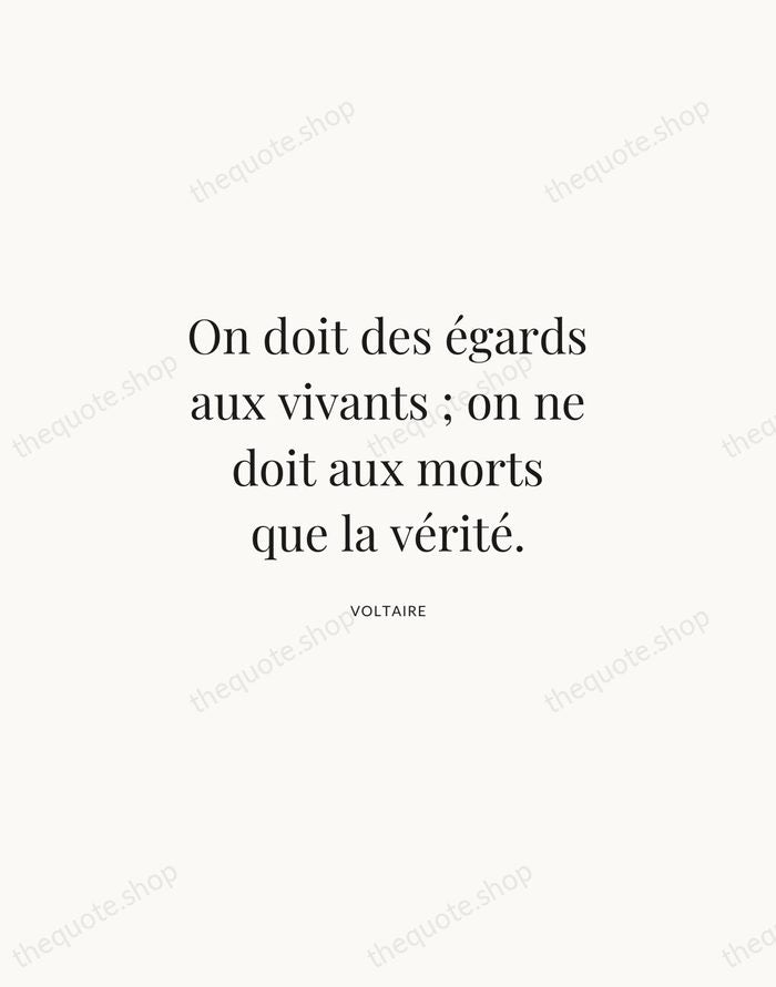 On doit des égards aux vivants ; on ne doit aux morts… — Voltaire | Printable Wall Art — Atelier Serif