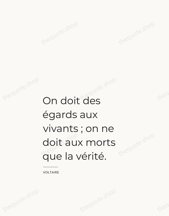 On doit des égards aux vivants ; on ne doit aux morts… — Voltaire — Studio Left