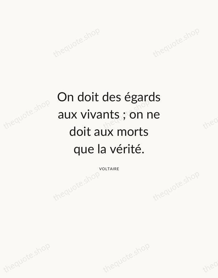 On doit des égards aux vivants ; on ne doit aux morts… — Voltaire — Modern Sans Calm