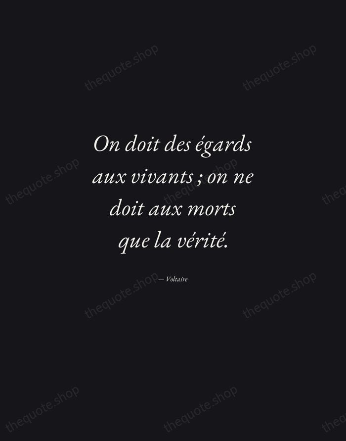 On doit des égards aux vivants ; on ne doit aux morts… — Voltaire — Manuscript Italic