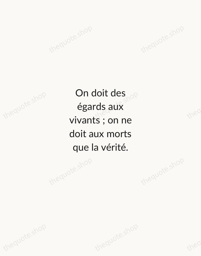 On doit des égards aux vivants ; on ne doit aux morts… — Voltaire — Minimal Unsigned
