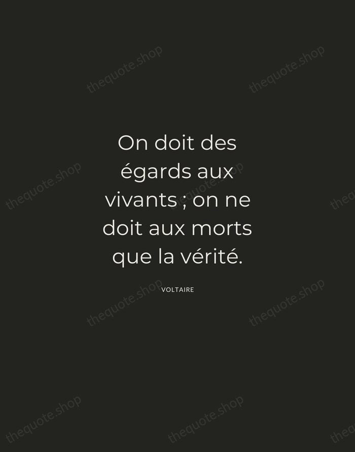 On doit des égards aux vivants ; on ne doit aux morts… — Voltaire — Charcoal Sans