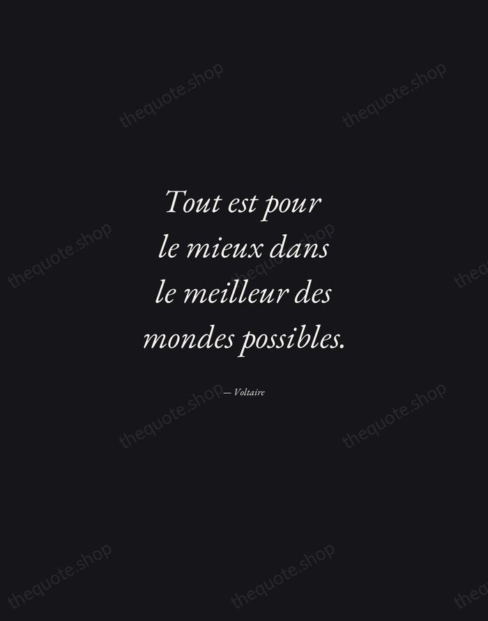 Tout est pour le mieux dans le meilleur des mondes possibles. — Voltaire — Manuscript Italic
