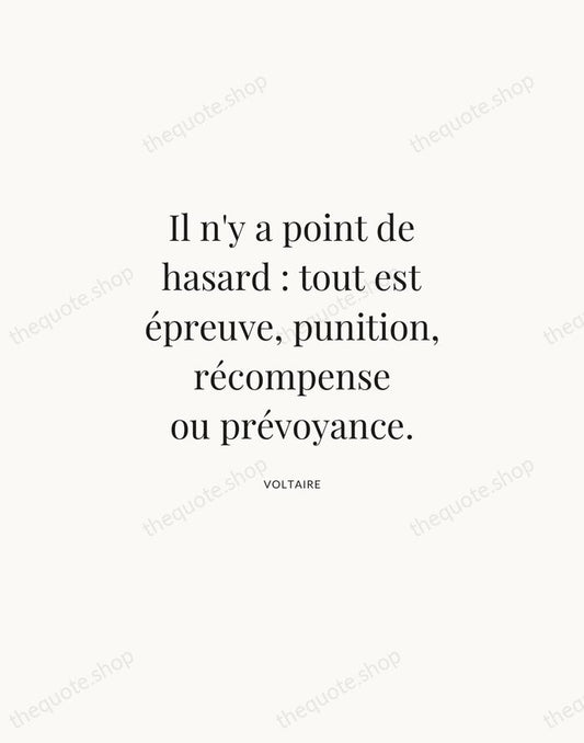 Il n'y a point de hasard : tout est épreuve, punition, récompense… — Voltaire | Printable Wall Art — Atelier Serif