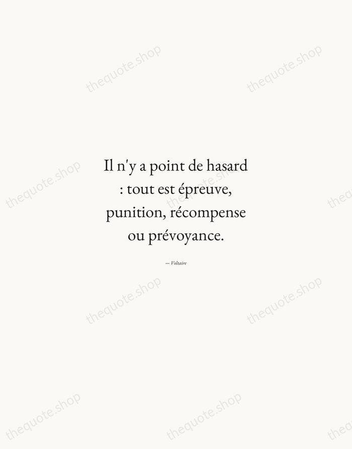 Il n'y a point de hasard : tout est épreuve, punition, récompense… — Voltaire — Quiet Garamond