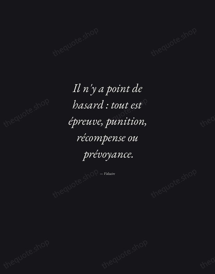 Il n'y a point de hasard : tout est épreuve, punition, récompense… — Voltaire — Manuscript Italic