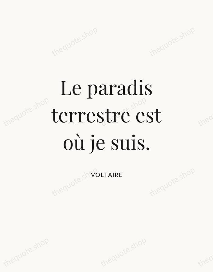 Le paradis terrestre est où je suis. — Voltaire | Printable Wall Art — Atelier Serif