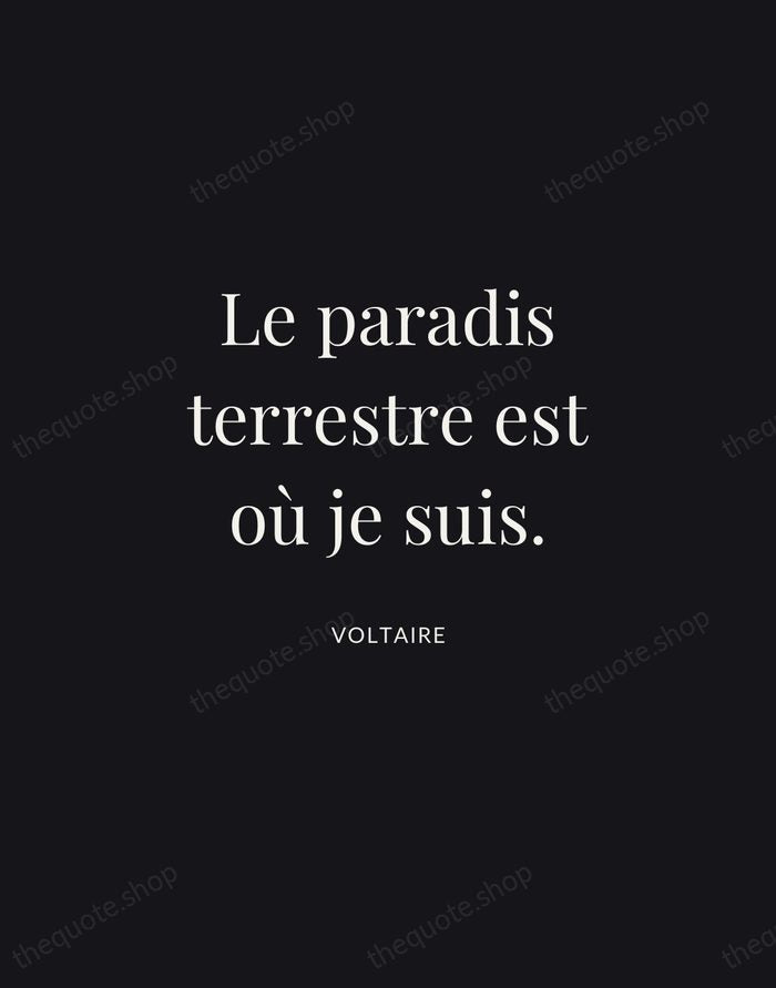 Le paradis terrestre est où je suis. — Voltaire | Printable Wall Art — Midnight Serif