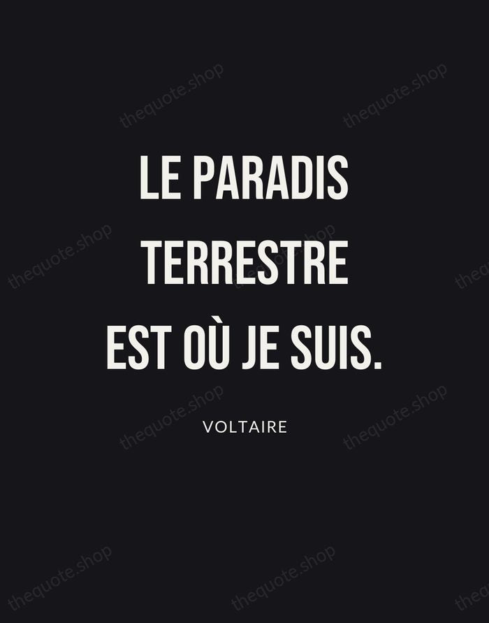 Le paradis terrestre est où je suis. — Voltaire | Printable Wall Art — Poster Condensed