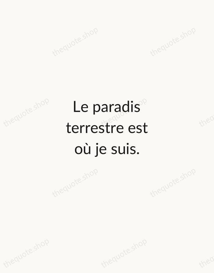 Le paradis terrestre est où je suis. — Voltaire — Minimal Unsigned