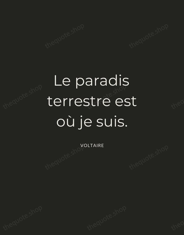 Le paradis terrestre est où je suis. — Voltaire — Charcoal Sans
