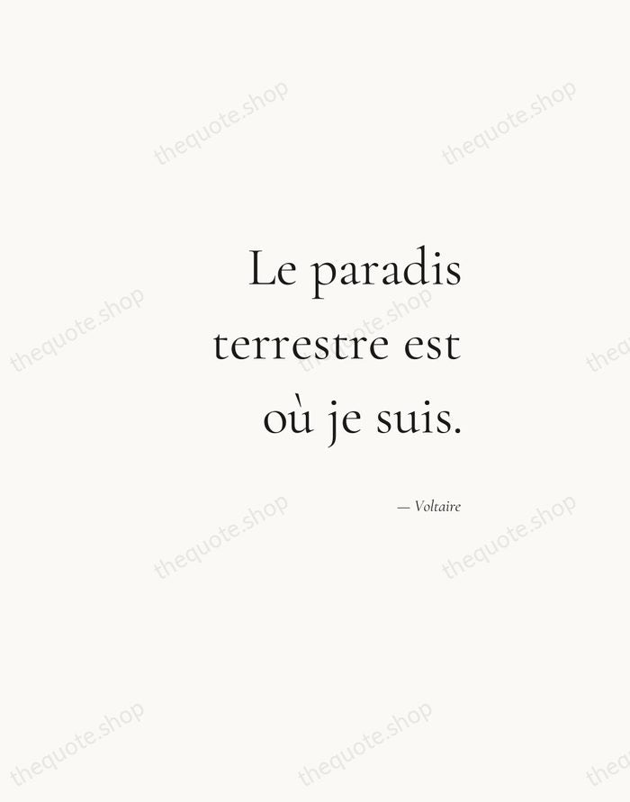 Le paradis terrestre est où je suis. — Voltaire — Soft Serif Right