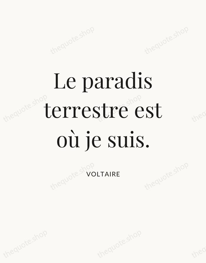 Le paradis terrestre est où je suis. — Voltaire — Statement Serif