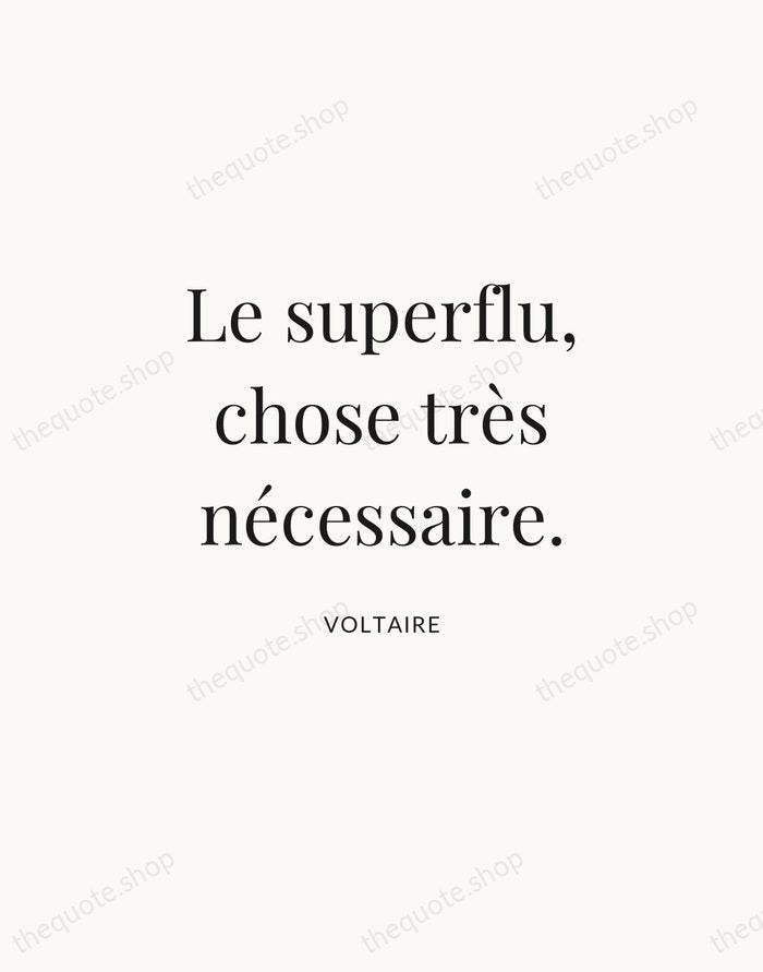 Le superflu, chose très nécessaire. — Voltaire | Printable Wall Art — Atelier Serif