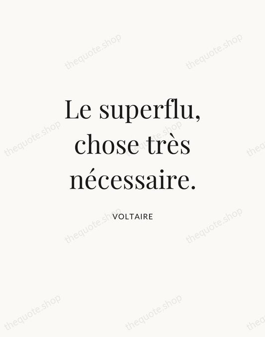 Le superflu, chose très nécessaire. — Voltaire | Printable Wall Art — Atelier Serif