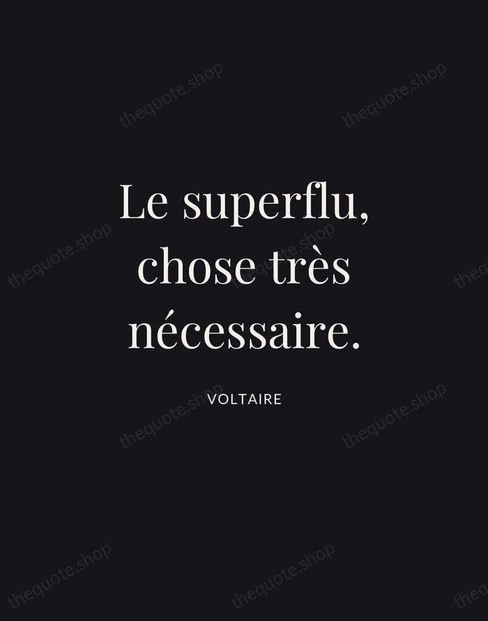 Le superflu, chose très nécessaire. — Voltaire | Printable Wall Art — Midnight Serif