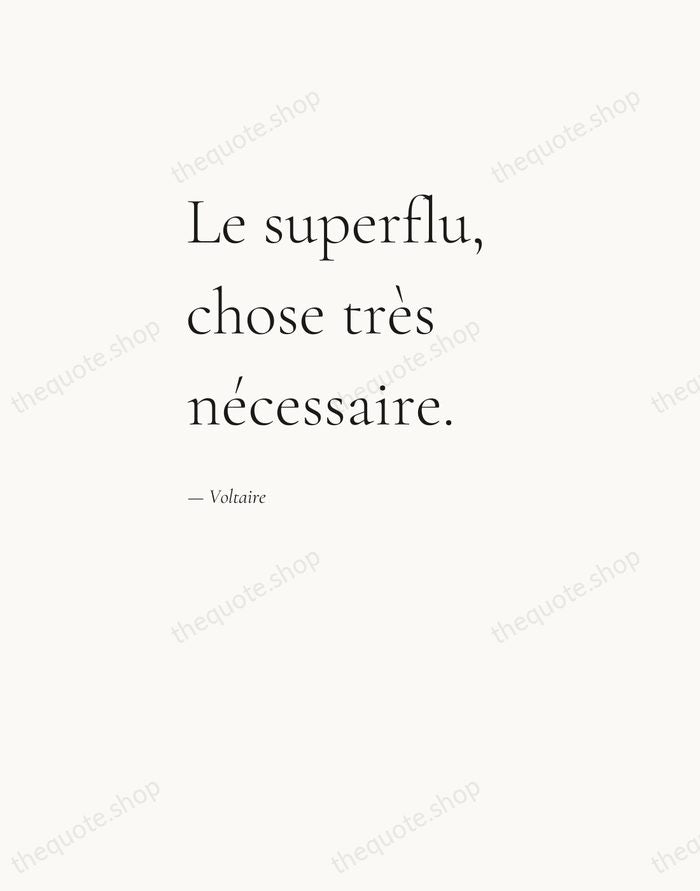 Le superflu, chose très nécessaire. — Voltaire — Editorial Left Serif