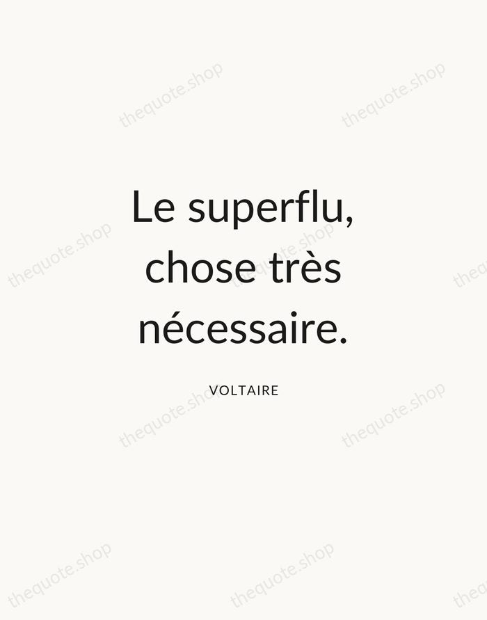 Le superflu, chose très nécessaire. — Voltaire — Modern Sans Calm