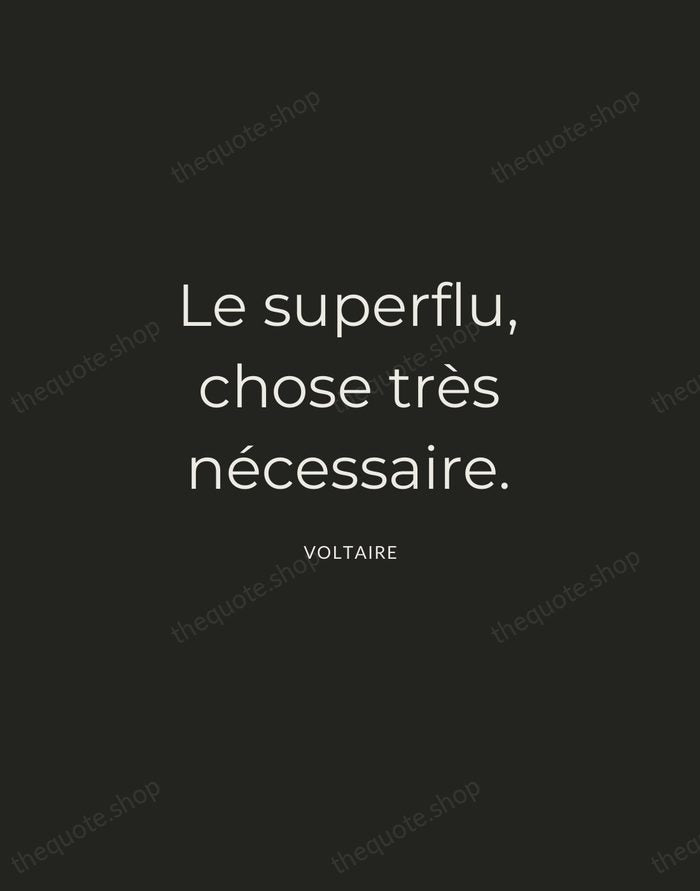 Le superflu, chose très nécessaire. — Voltaire — Charcoal Sans